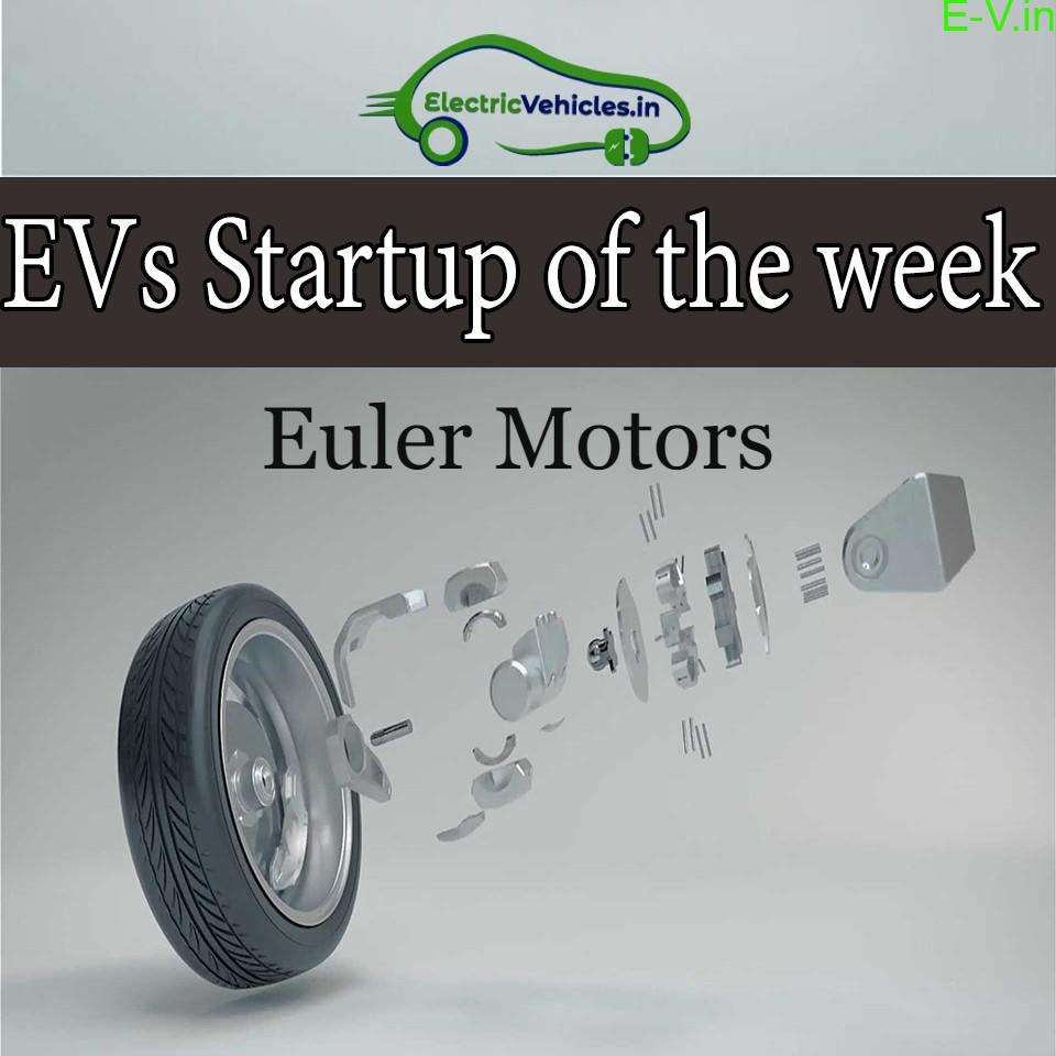 EVs startup of the week- Euler Motors