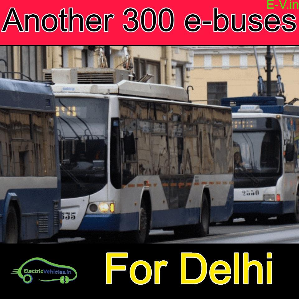 Delhi to get another 300 e-buses