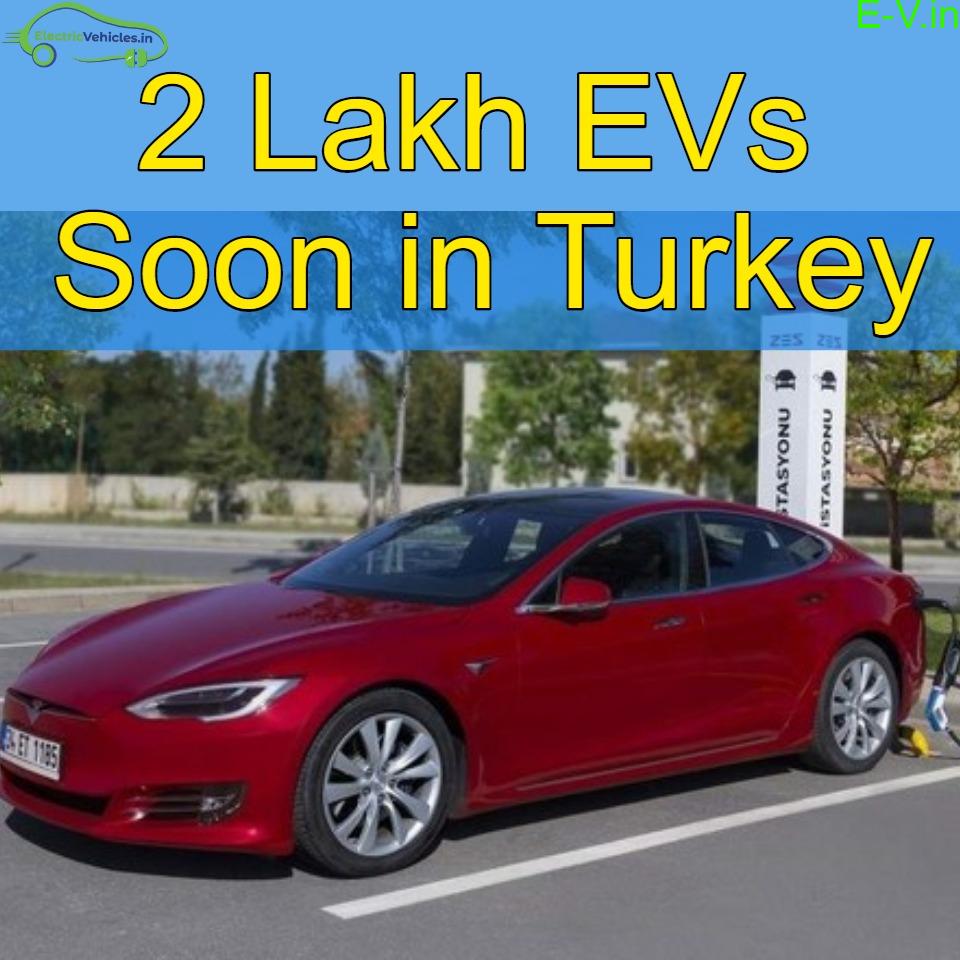 2 lakh EVs will be sold in Turkey in the next 3 years