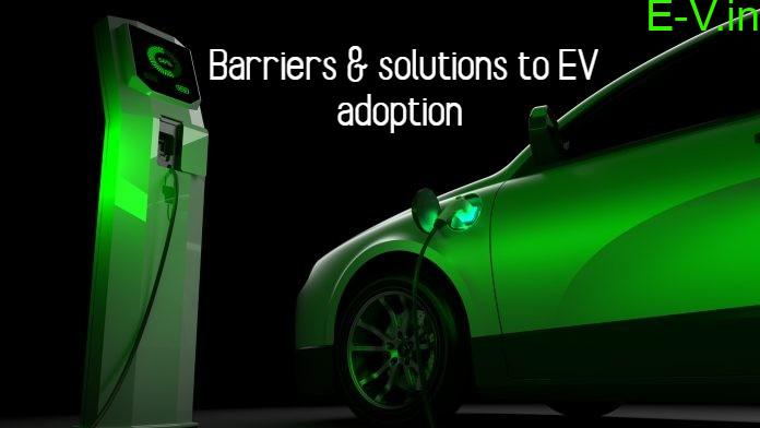 Barriers & solutions to EV adoption 