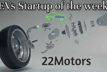 EVs Startup of the week-22Motors