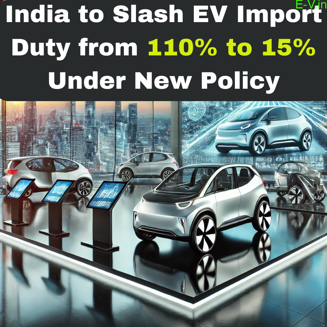 India to Slash EV Import Duty from 110% to 15% Under New Policy