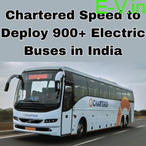 Chartered Speed to Deploy 900+ Electric Buses in India