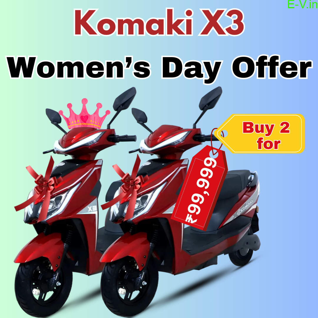 Komaki X3 Women’s Day Offer – 2 Scooters for ₹99,999!