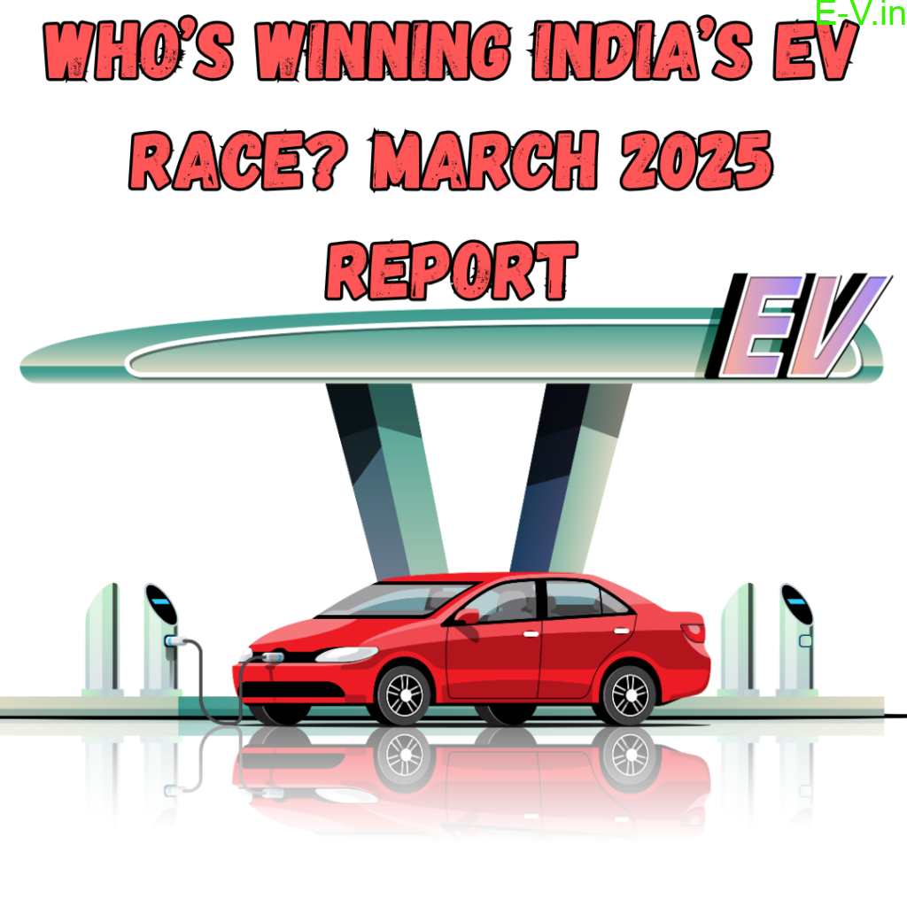 India’s Electric Car Market Accelerates: March 2025 EV Sales Overview ...