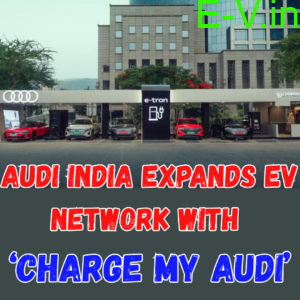Audi India Expands EV Network with ‘Charge My Audi’