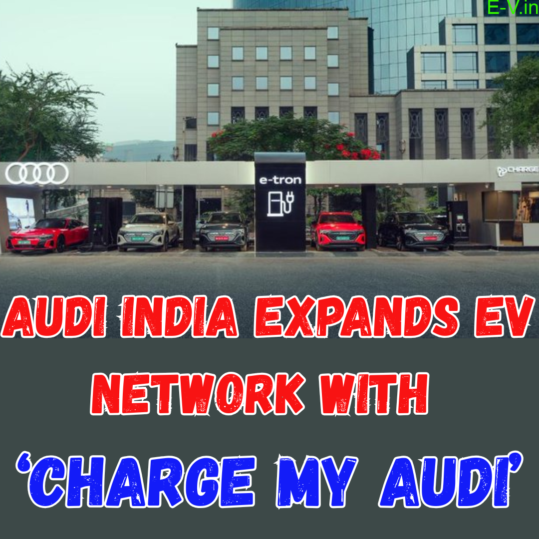 Audi India Expands EV Network with ‘Charge My Audi’