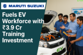 Maruti Suzuki Fuels EV Workforce with ₹3.9 Crore Training Investment