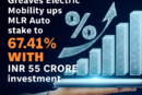 Greaves Electric Mobility Invests ₹55 Crore in MLR Auto, Increases Stake to 67.41%