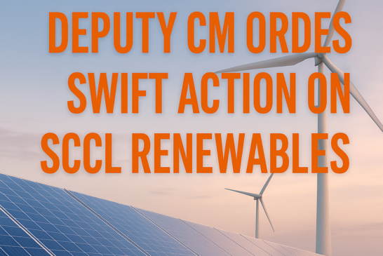 Telangana Deputy CM Orders Expedited Clearances for SCCL’s Renewable Projects