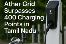 Ather Energy Expands ‘Ather Grid’ to Over 400 Charging Points in Tamil Nadu, Boosts EV Infrastructure